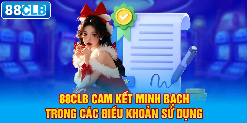  88clb cam kết minh bạch trong các điều khoản sử dụng. 