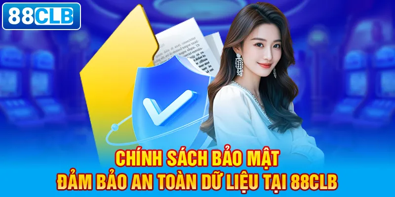 Chính sách bảo mật đảm bảo an toàn dữ liệu tại 88clb