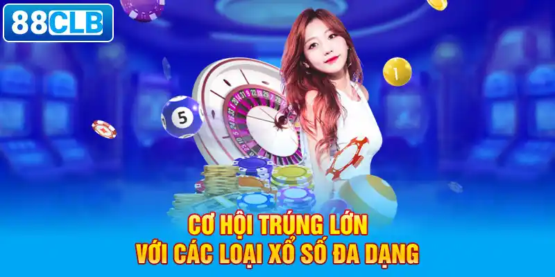 Cơ hội trúng lớn với các loại xổ số đa dạng.