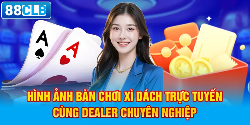 Hình ảnh bàn chơi Xì Dách trực tuyến cùng dealer chuyên nghiệp.