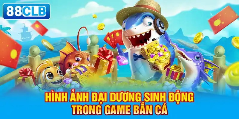 Hình ảnh đại dương sinh động trong game bắn cá