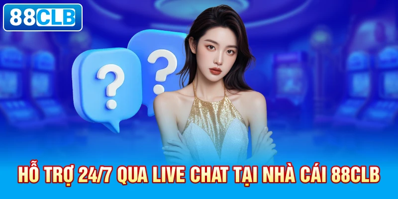  Hỗ trợ 24/7 qua live chat tại nhà cái 88clb. 