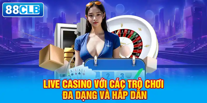 Live casino với các trò chơi đa dạng và hấp dẫn.