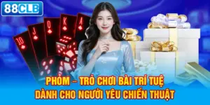 Phỏm – Trò chơi bài trí tuệ dành cho người yêu chiến thuật.