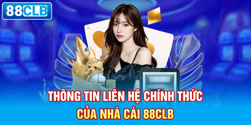  Thông tin liên hệ chính thức của nhà cái 88clb. 