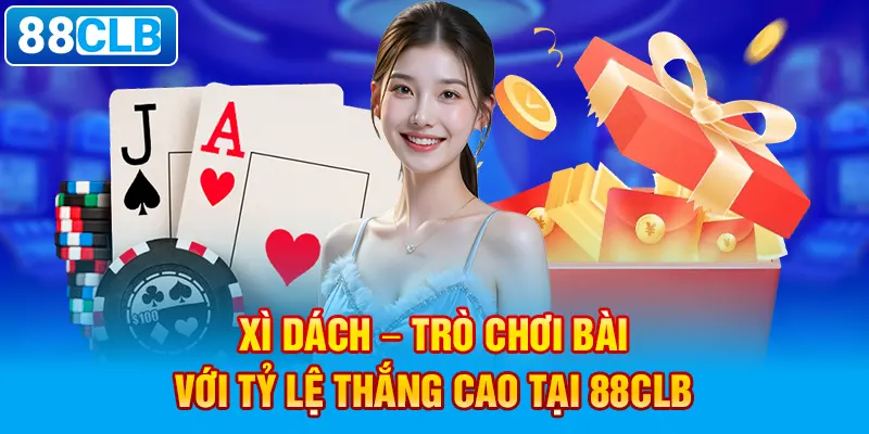 Xì Dách – Trò chơi bài với tỷ lệ thắng cao tại 88clb.