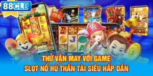 Thử vận may với game slot Nổ Hũ Thần Tài siêu hấp dẫn